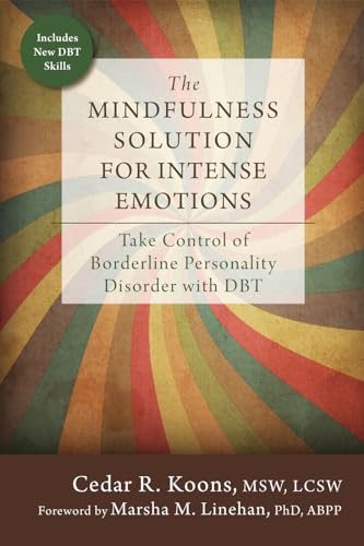 The Mindfulness Solution for Intense Emotions: Take Control of Borderline Personality Disorder with DBT von New Harbinger