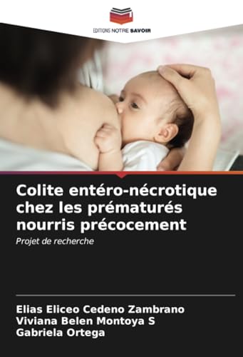 Colite entéro-nécrotique chez les prématurés nourris précocement: Projet de recherche von Editions Notre Savoir