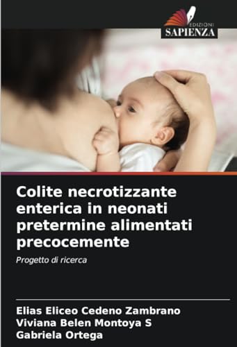 Colite necrotizzante enterica in neonati pretermine alimentati precocemente: Progetto di ricerca von Edizioni Sapienza