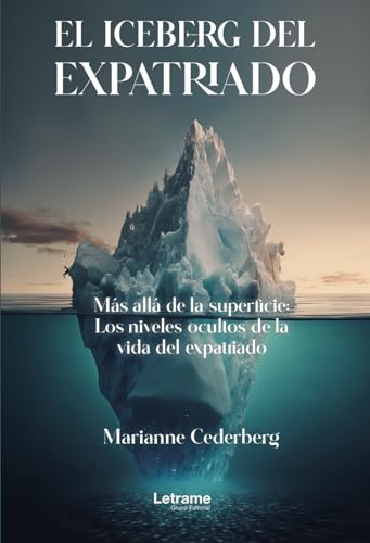 El iceberg del expatriado: Más allá de la superficie: Los niveles ocultos de la vida del expatriado (Autoayuda, Band 1)
