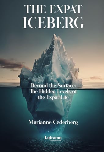The Expat Iceberg: Beyond the Surface: The Hidden Levels of the Expat Live (Autoayuda, Band 1)