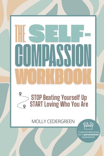 The Self-Compassion Workbook: Stop Beating Yourself Up, Start Loving Who You Are von Success Publications