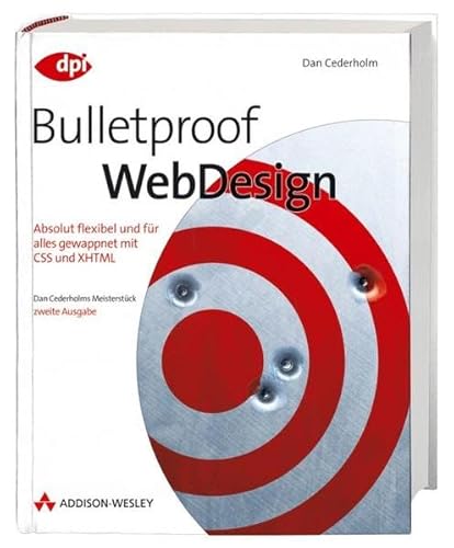 Bulletproof Webdesign (2. Ausgabe) - hochaktuelle Neuausgabe des Bestsellers: Absolut flexibel und für alles gewappnet mit CSS und XHTML (DPI Grafik)