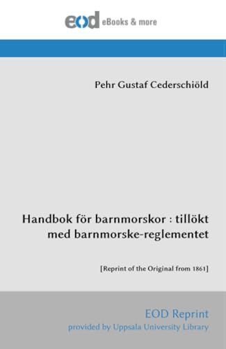 Handbok för barnmorskor : tillökt med barnmorske-reglementet: [Reprint of the Original from 1861]