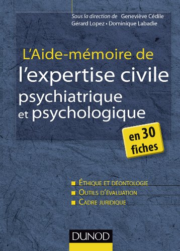 L'aide-mémoire de l'expertise civile psychiatrique et psychologique - en 30 fiches: en 30 fiches