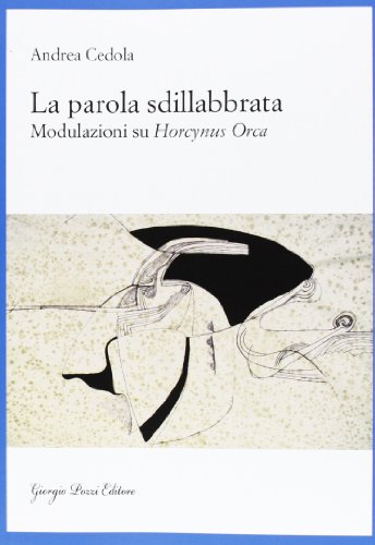 La parola sdillabbrata. Modulazioni su Horcynus Orca La parola sdillabbrata. Modulazioni su Horcynus Orca von Giorgio Pozzi Editore