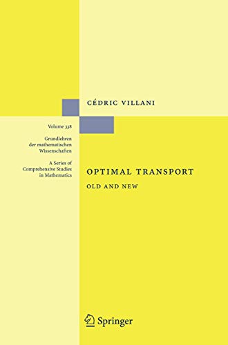 Optimal Transport: Old and New. (Grundlehren der mathematischen Wissenschaften, Bd.338) von Springer
