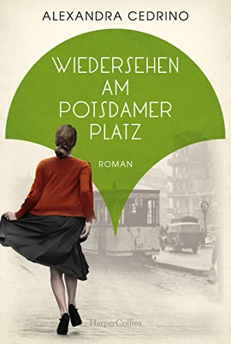 Wiedersehen am Potsdamer Platz: Roman (Die Galeristinnen-Trilogie, Band 3) von HarperCollins