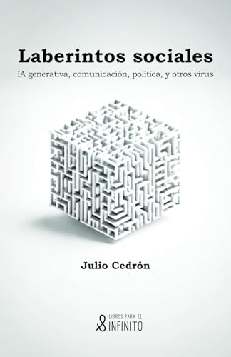 Laberintos sociales: IA generativa, comunicación, política, y otros virus Laberintos sociales: IA generativa, comunicación, política, y otros virus von Libros para el infinito