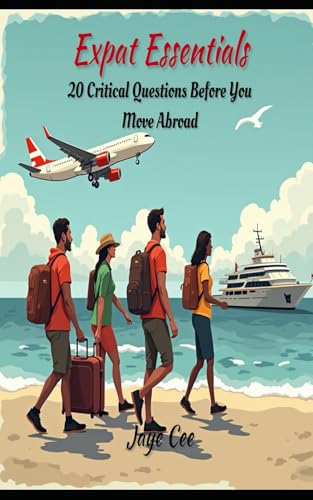 Expat Essentials: 20 Critical Questions Before You Move Abroad (Global Minimalist Travel Series) von Independently published