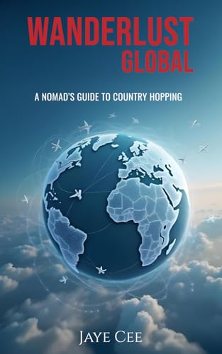 Wanderlust Global: A Nomad’s Guide to Country Hopping (Global Minimalist Travel Series) von Independently published