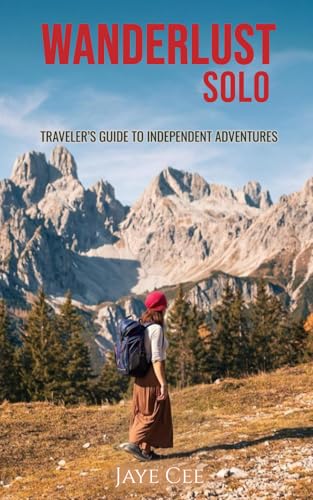 Wanderlust Solo: Traveler's Guide to Independent Adventures (Global Minimalist Travel Series) von Independently published