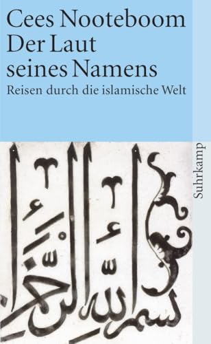 Der Laut seines Namens: Reisen durch die islamische Welt (suhrkamp taschenbuch) von Suhrkamp Verlag AG