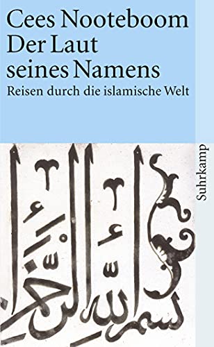 Der Laut seines Namens: Reisen durch die islamische Welt (suhrkamp taschenbuch)