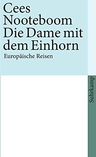 Die Dame mit dem Einhorn: Europäische Reisen (suhrkamp taschenbuch) von Suhrkamp Verlag AG