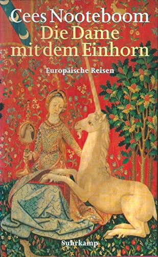 Die Dame mit dem Einhorn: Europäische Reisen Die Dame mit dem Einhorn: Europäische Reisen von Suhrkamp Verlag