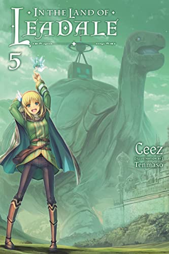 In the Land of Leadale, Vol. 5 (light novel): Volume 5 (IN THE LAND OF LEADALE LIGHT NOVEL SC, Band 5)