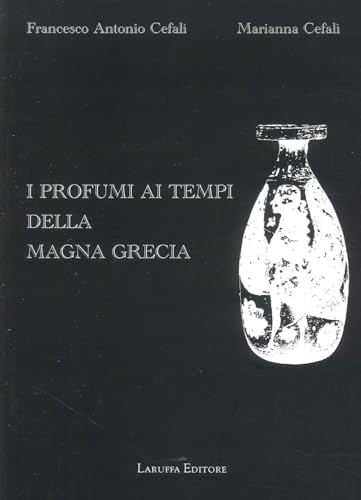 I profumi ai tempi della Magna Grecia von Laruffa