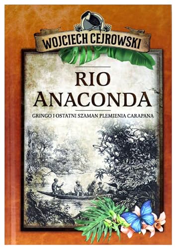 Rio Anaconda: Gringo i ostatni szaman plemienia Carapana von Bernardinum