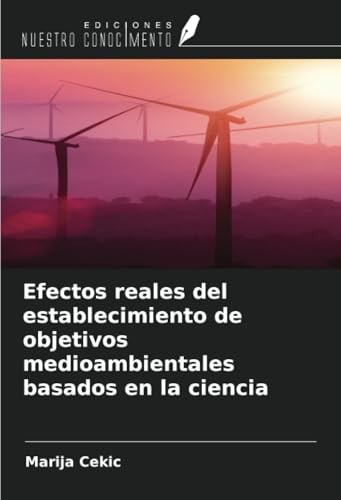 Efectos reales del establecimiento de objetivos medioambientales basados en la ciencia von Ediciones Nuestro Conocimiento