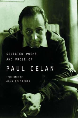 Selected Poems and Prose of Paul Celan Selected Poems and Prose of Paul Celan