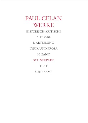 Werke. Historisch-kritische Ausgabe. I. Abteilung: Lyrik und Prosa: Band 10: Schneepart Werke. Historisch-kritische Ausgabe. I. Abteilung: Lyrik und Prosa: Band 10: Schneepart