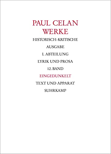 Werke. Historisch-kritische Ausgabe. I. Abteilung: Lyrik und Prosa: Band 12: Eingedunkelt Werke. Historisch-kritische Ausgabe. I. Abteilung: Lyrik und Prosa: Band 12: Eingedunkelt