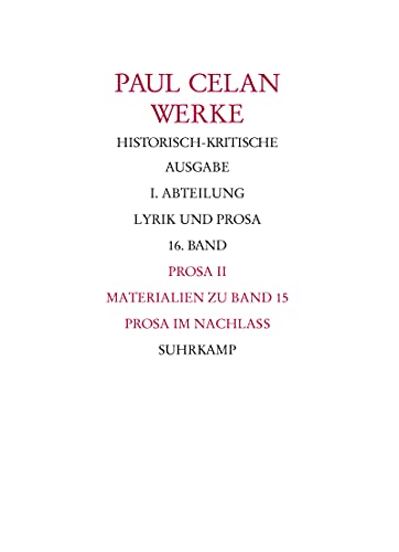 Werke. Historisch-kritische Ausgabe. I. Abteilung: Lyrik und Prosa: Band 16: Prosa II. Materialien zu Band 15. Prosa im Nachlass Werke. Historisch-kritische Ausgabe. I. Abteilung: Lyrik und Prosa: Band 16: Prosa II. Materialien zu Band 15. Prosa im Nachlass