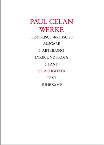 Werke. Historisch-kritische Ausgabe. I. Abteilung: Lyrik und Prosa: Band 5: Sprachgitter Werke. Historisch-kritische Ausgabe. I. Abteilung: Lyrik und Prosa: Band 5: Sprachgitter