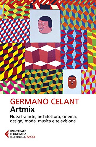 Artmix. Flussi tra arte, architettura, cinema, design, moda, musica e televisione (Universale economica. Saggi) von Feltrinelli