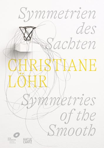 Christiane Löhr: Symmetrien des Sachten von Hatje Cantz Verlag