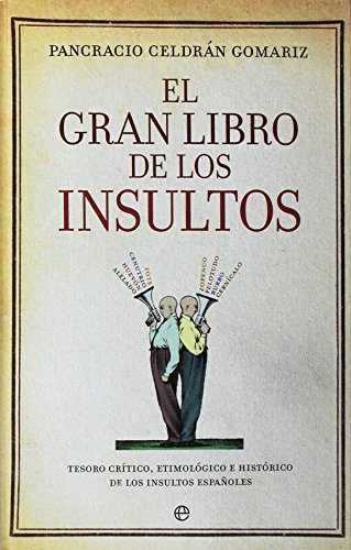 El gran libro de los insultos : tesoro crítico, etimológico e histórico de los insultos españoles (Fuera de colección)