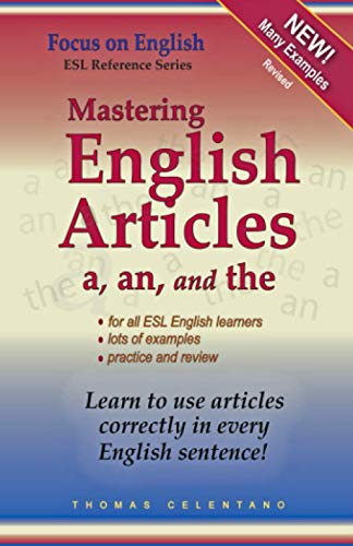 Mastering English Articles A, AN, and THE: Learn to Use English Articles Correctly in Every English Sentence! Mastering English Articles A, AN, and THE: Learn to Use English Articles Correctly in Every English Sentence!