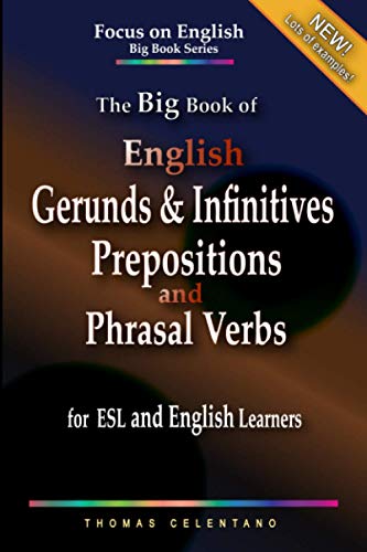 The Big Book of English Gerunds & Infinitives, Prepositions, and Phrasal Verbs for ESL and English Learners (The Focus on English Grammar Big Book Series) von Independently published