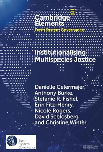 Institutionalising Multispecies Justice (Elements in Earth System Governance) von Cambridge University Press