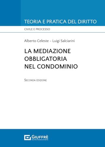La mediazione obbligatoria nel condominio (Teoria e pratica del diritto. Civile e processo) von Giuffrè