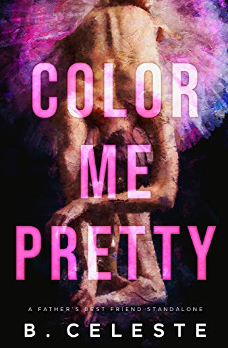 Color Me Pretty: A Father's Best Friend Romance von Independently Published