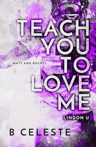 Teach You to Love Me von B. Celeste Books LLC