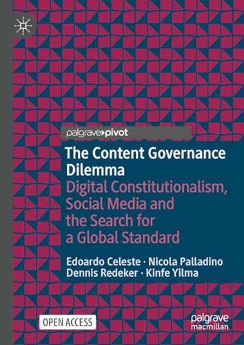 The Content Governance Dilemma: Digital Constitutionalism, Social Media and the Search for a Global Standard (Information Technology and Global Governance) von Palgrave Macmillan