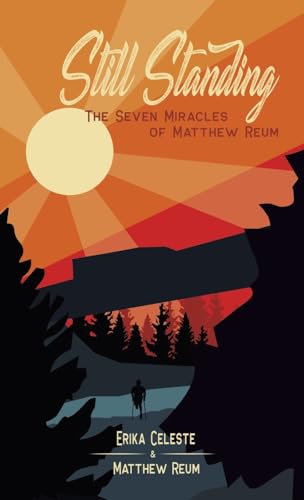 Still Standing: THE SEVEN MIRACLES OF MATTHEW REUM von Archway Publishing