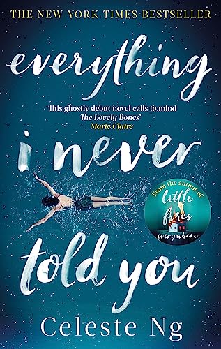 Everything I Never Told You: 'a taut tale of ever deepening and quickening suspense' O, the Oprah Magazine Everything I Never Told You: 'a taut tale of ever deepening and quickening suspense' O, the Oprah Magazine