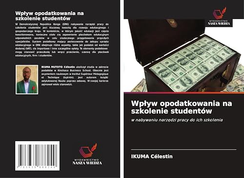 Wp¿yw opodatkowania na szkolenie studentów: w nabywaniu narz¿dzi pracy do ich szkolenia von VDM Verlag