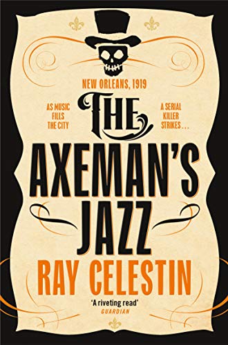 The Axeman's Jazz: The Award-Winning Historical Crime Thriller Set in Mafia-Run New Orleans (City Blues Quartet, 1)