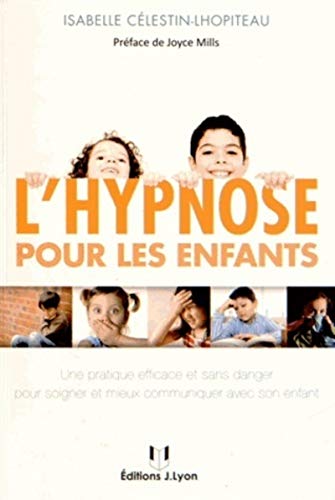 L'hypnose pour les enfants: Perspectives thérapeutiques, Principales indications, Boîte à outils hypnotique et exemples cliniques von JOSETTE LYON
