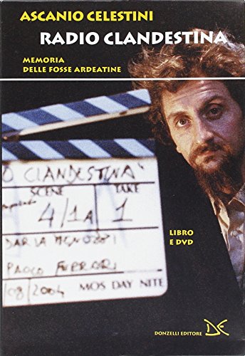 Radio clandestina. Memoria delle Fosse Ardeatine. Con DVD (Narrativa)