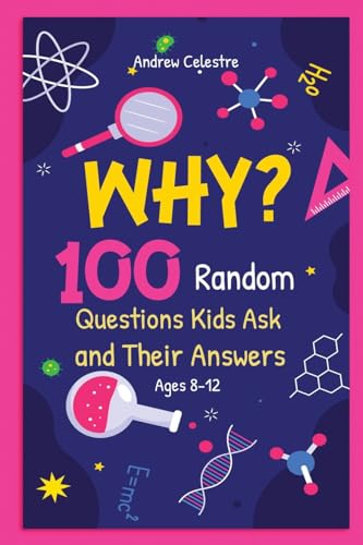 Why?: 100 Random Questions Kids Ask and Their Answers Ages 8-12 (Stocking Fillers Gifts Idea For Kids, Band 1) von A.W Publishing