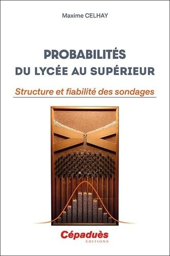 Probabilités du Lycée au Supérieur. Structure et fiabilité des sondages von Cépaduès