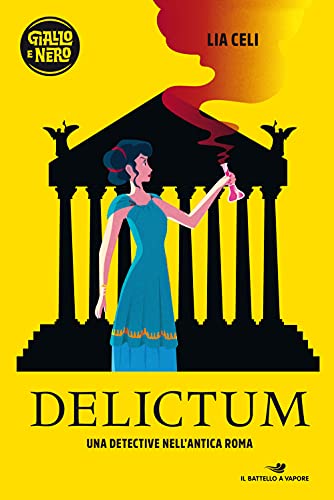 Delictum. Una detective nell'antica Roma (Il battello a vapore. Giallo e nero)