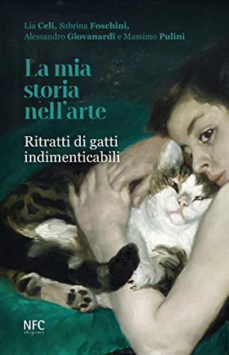 La mia storia nell'arte. Ritratti di gatti indimenticabili. Ediz. illustrata von NFC Edizioni