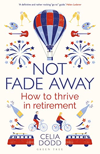 Not Fade Away: How to Thrive in Retirement von Green Tree